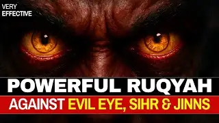 Powerful Ruqyah DUA Against Bad Evil Eye, Black Magic Sihir, Jinns, & Jealousy