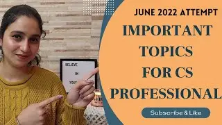 CS Professional Exams - 7 Important Topics for June 2022 Attempt - Wednesday Video