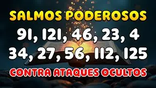 LOS SALMOS MÁS PODEROSOS 91, 121, 46, 23, 4, 34,27,56,112,125 ORACIÓN URGENTE CONTRA ATAQUES OCULTOS
