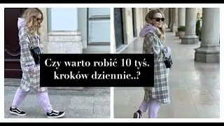 Czy warto robić 10 tysięcy kroków dziennie..? I Loveandgreatshoes