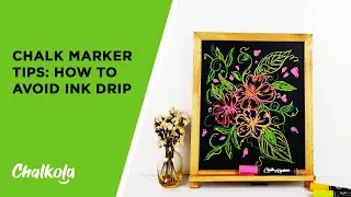 How To Avoid Ink Drip | Chalk Marker Tips & Tricks | Chalkola