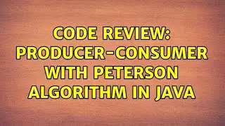 Code Review: Producer-Consumer with Peterson algorithm in java (3 Solutions!!)