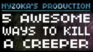 5 Awesome ways to kill a Creeper in minecraft - Nyzoka's Production ( Machinima )