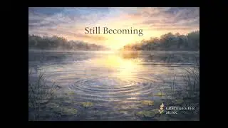Still Becoming | Grace & Ember Music