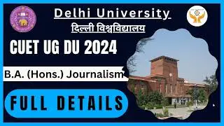B.A. (Hons.) Journalism || CUET UG DU || DELHI UNIVERSITY