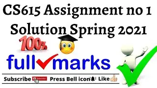 CS615 Assignment no 1 Solution Spring 2021 | Must Watch