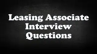 Leasing Associate Interview Questions