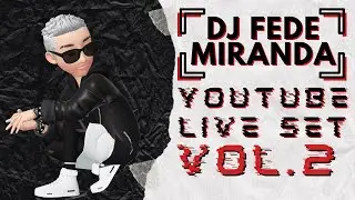 ►DJ Fede Miranda - Youtube Live Set Vol. 2