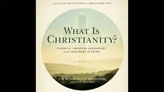 What Is Christianity?: Classical Christian Audiobooks from Legendary Authors by C. H. Mackintosh