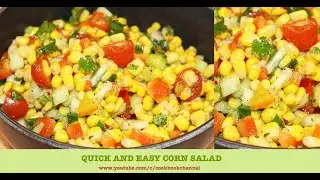 Corn Salad | Quick and Easy Corn Salad with cucumbers, baby tomatoes and more | Easy and Delicous