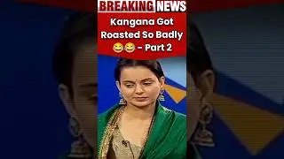 Kangana Got Roasted So Badly - Part 2