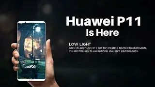 HUAWEI P11 | Is Here Full Specifications ,Release Date, Features