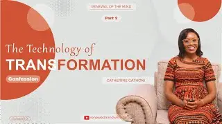 THE TECHNOLOGY OF TRANSFORMATION(Confession) PART 2