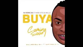 Dj Sonic SA ft Nana Atta & Skillz - Buya (Promo)