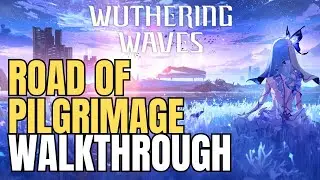 Road of Pilgrimage Quest Guide &ndash; Wuthering Waves Full Walkthrough