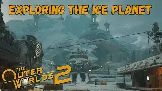 Exploring the Ice Planet - The Outer Worlds 2 - Part 25