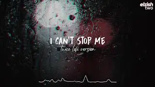i can't stop me lofi version | twice chill hip hop remix