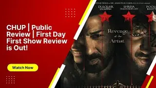 CHUP | Public Review | First Day First Show Review is Out!