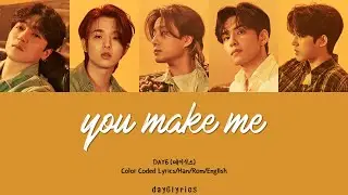 DAY6 &ndash; You make Me (Color Coded Lyrics Han | Rom | Eng)