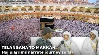 Telangana to Makkah: Haj pilgrims narrate journey so far | #haj2023