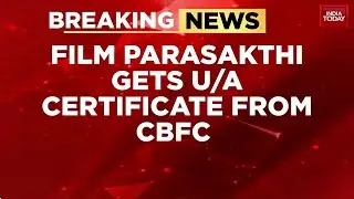 CBFC Grants UA 16+ Certificate To 'Parasakti' Ahead Of Worldwide Release | India Today News