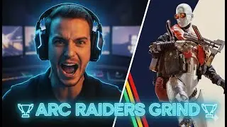 🏆ARC RAIDERS GRIND 🏆
