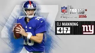 #47: Eli Manning (QB, Giants) | Top 100 NFL Players of 2016