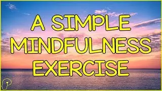 Easy Mindfulness Exercises You Can Do Right Now | Psych Bytes