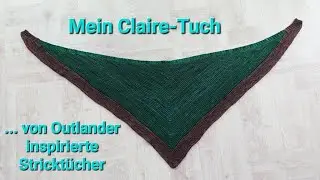 Anleitung : Mein gestricktes Claire - Tuch ; einfache Tücher - Variationen von Outlander inspiriert