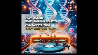 Billy Gillies - DNA (Loving You) [feat  Hannah Boleyn] (tjam Bootleg Short Remix)