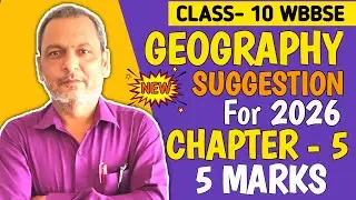 💥 Class 10 Geography Chapter 5 (5 Marks) Suggestion 2026 | WB Board Final Exam Special! 💥