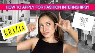 How To Apply For Fashion Internships? (I Interned At Grazia & Lakme Fashion Week 👀) | NIFT Mumbai