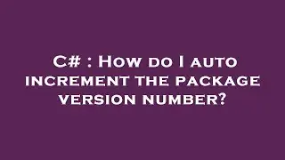 C# : How do I auto increment the package version number?