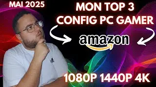 3 CONFIG AMAZON 1080P 1440P 4K (MAI 2025)