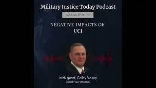 Special Guest Colby Vokey Discusses UCI | Military Justice Today Podcast