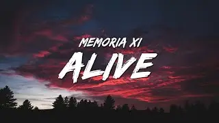 MEMORIA XI - Alive (Lyrics)