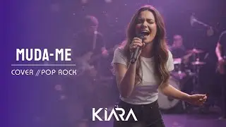 Kiara Iasmine - Muda Me (Cover Trazendo a Arca) | Pop Rock