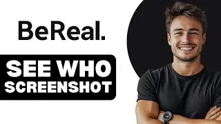 How To See If Someone Screenshot Your BeReal 2025