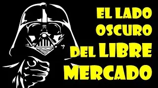 El lado oscuro del libre mercado