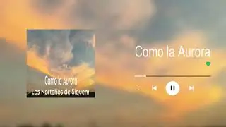 Los Norteños de Siquem - Como la Aurora