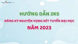 Hướng dẫn đăng ký nguyện vọng xét tuyển Đại học năm 2023