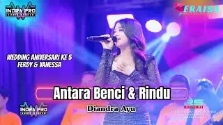 ANTARA BENCI & RINDU - DIANDRA AYU - OM. ERAISA HAPPY WEDDING ANNIVERSARY KE 5 FERDY & VANESSA