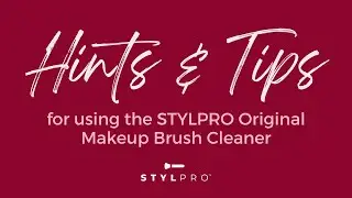 Hints & Tips for How To Use the STYLPRO Original Makeup Brush Cleaner