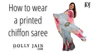 How to wear a printed chiffon saree | Dolly Jain Saree Draping