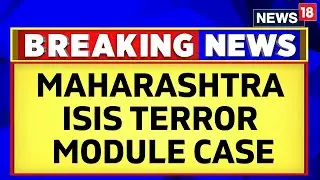 Maharashtra News | NIA Chargeheet 6 Key Accussed In Maharashtra ISIS Terror Module Case | News18