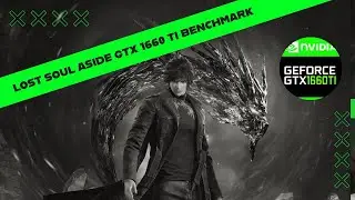 Lost Soul Aside | GTX 1660 Ti Benchmark | 1080P