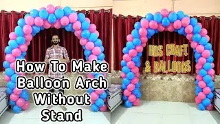 How To Make Balloon Arch Without Stand | Balloon Decoration Ideas In Hindi | Hds Craft & Balloons