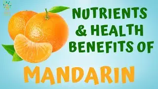 Mandarin - Nutrients and Health Benefits when taking Daily | Oranges | Health and Fitness | Citrus