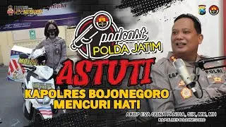 Podcast Polda Jatim Eps. 6 Astuti Kapolres Bojonegoro Mencuri Hati
