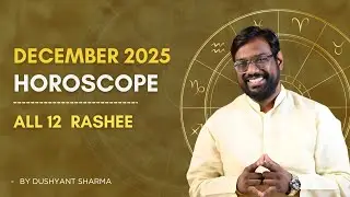 Horoscope December 2025 | Monthly Horoscope for All Signs | By Astro Dushyant Sharma